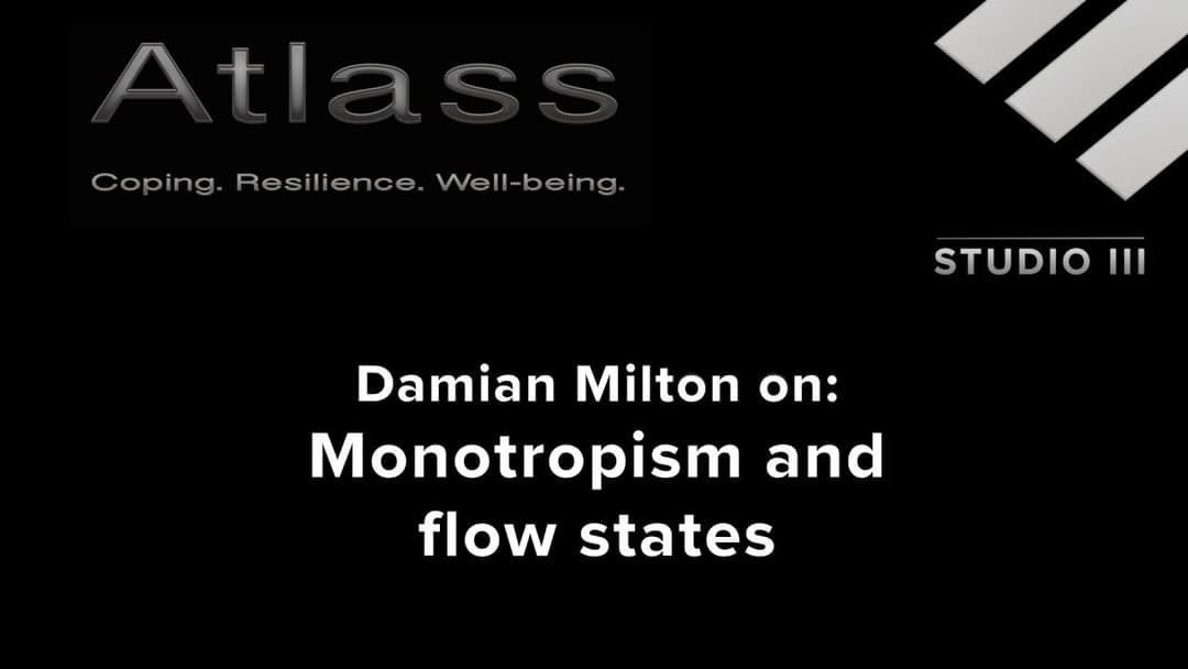 Monotropism and Flow States — Damian Milton (Studio 3)