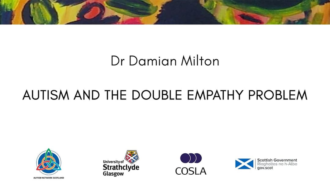 Autism and the Double Empathy Problem — Dr. Damian Milton (Univ. Kent)